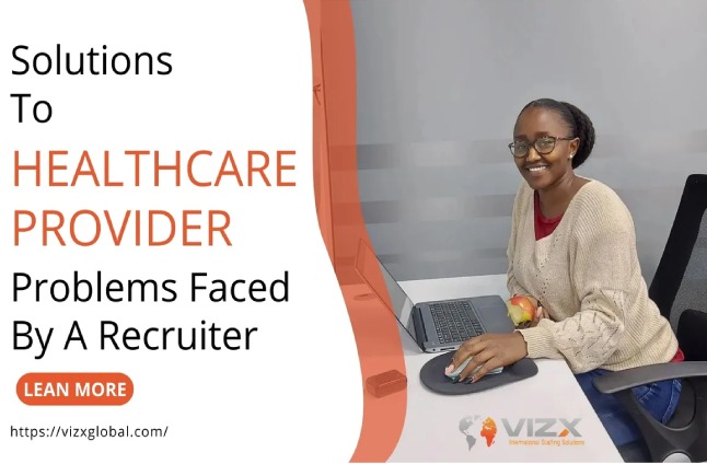 Solutions to Healthcare Provider Problems Faced by A Recruiter