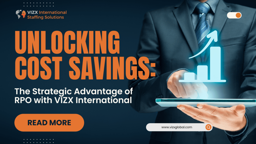 Unlocking Cost Savings: The Strategic Advantage of RPO Services with VIZX International